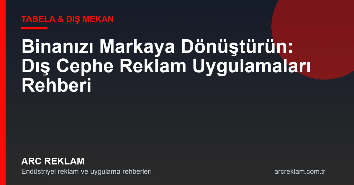 Binanızı Devasa Bir Reklam Panosuna Dönüştürün: Dış Cephe Reklam Dinamikleri