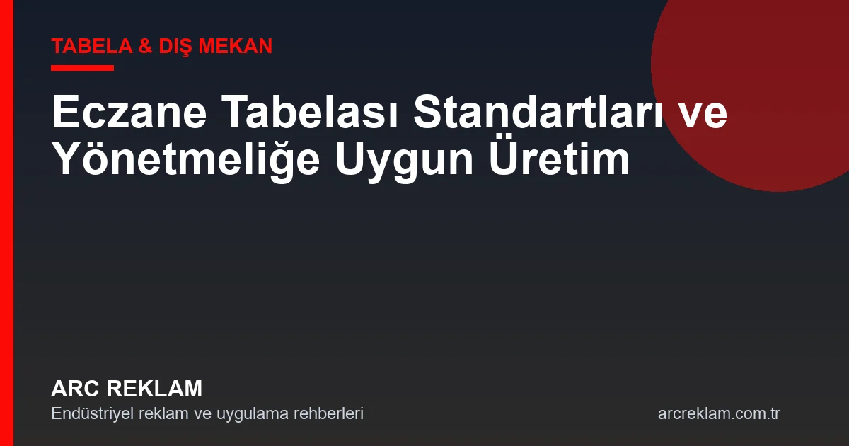 Eczane Tabelası Standartları ve Yönetmeliğinde Dikkat Edilmesi Gerekenler
