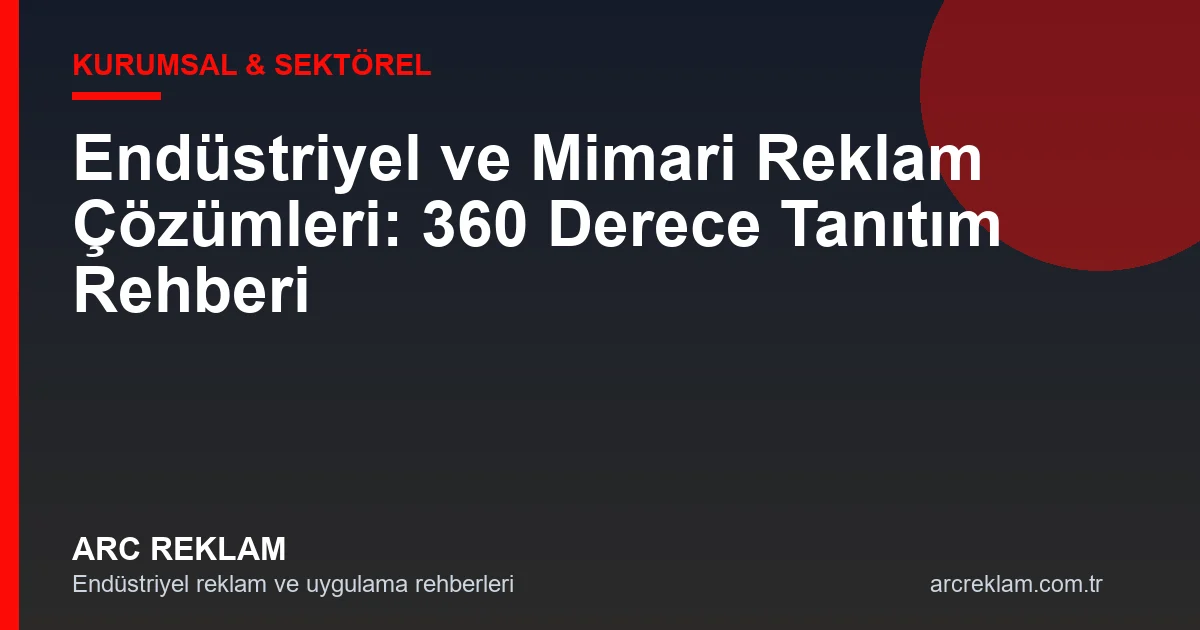 Modern Markaların Görünürlük Stratejisi: 360 Derece Reklam Çözümleri Rehberi