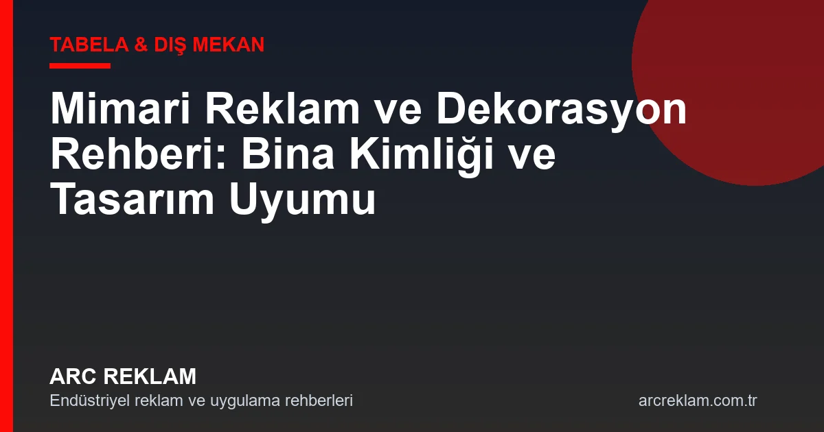 Mimari Reklam ve Dekorasyon: Estetik Ve Kurumsal Gücün Buluştuğu Nokta