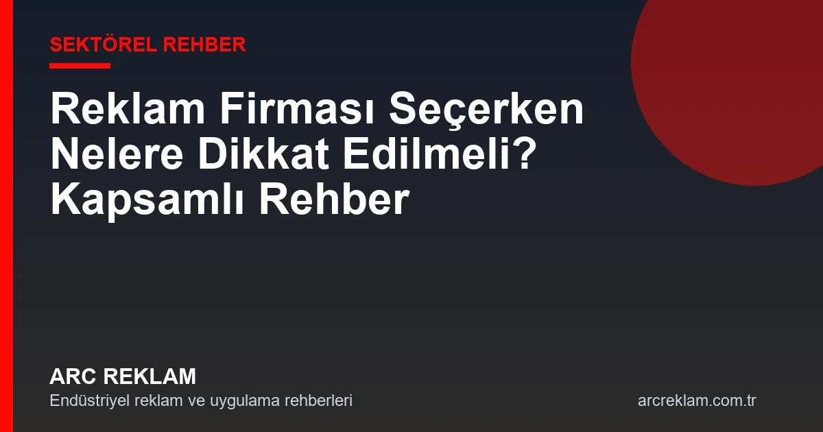 Reklam Firması Seçerken Nelere Dikkat Edilmeli? Doğru Partneri Bulma Kılavuzu