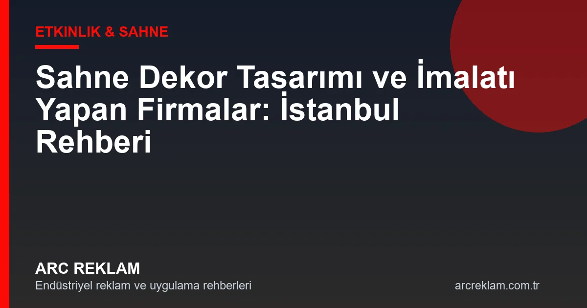 Sahne Dekor Tasarımı ve İmalatı Yapan Firmalar: İstanbul Rehberi